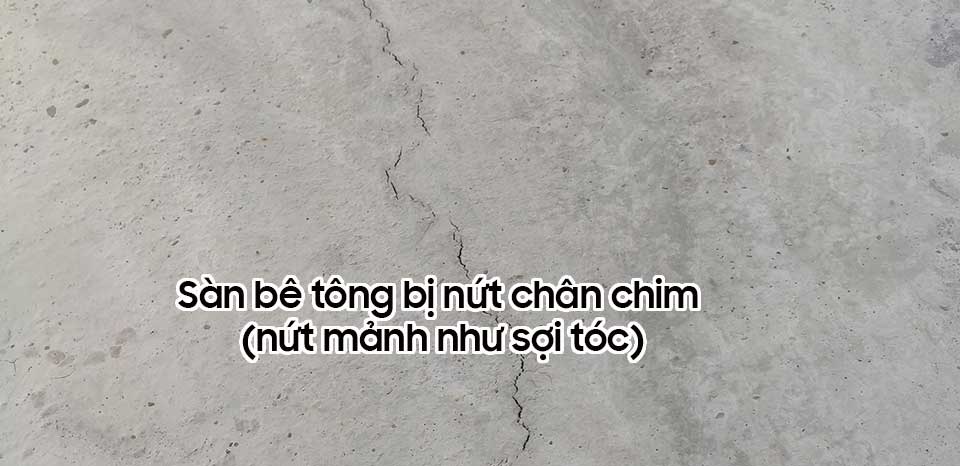 Xử lý sàn bê tông bị nứt chân chim, nứt mảnh như sợi tóc