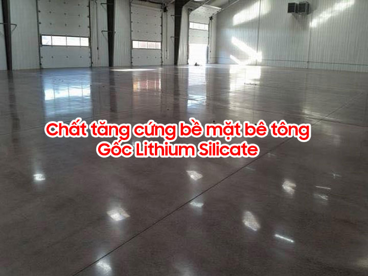 Chất tăng cứng bề mặt bê tông Lithium Silicate